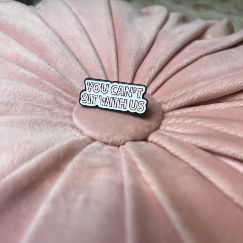 Mean Girls You Can’t Sit With Us! Enamel Pin